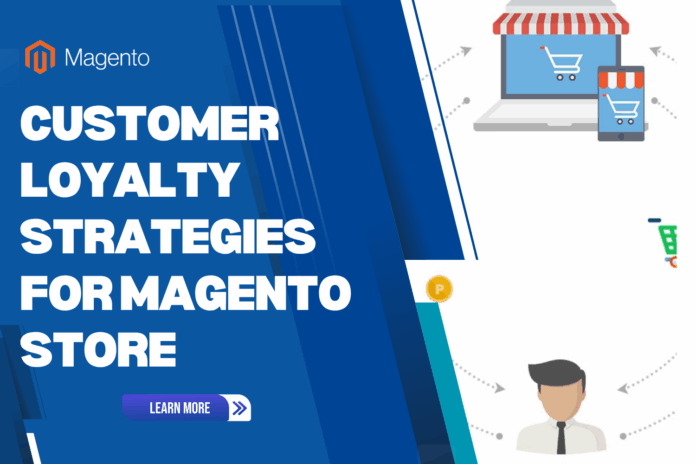 Customer Loyalty Strategies for Magento Store