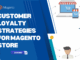 Customer Loyalty Strategies for Magento Store
