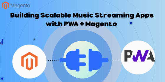 Building Scalable Music Streaming Apps with PWA + Magento